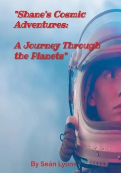 Paperback Shane's Cosmic Adventure: A Journey Through the Planets Book
