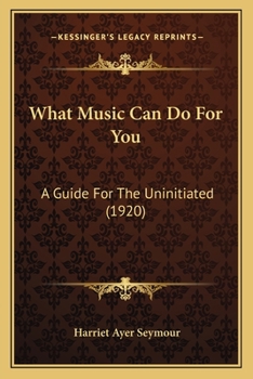 What Music Can Do For You: A Guide For The Uninitiated