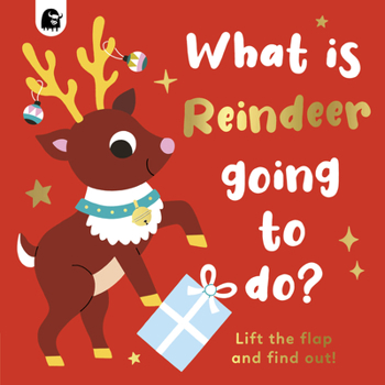 Board book What Is Reindeer Going to Do?: Lift the Flap and Find Out! Book