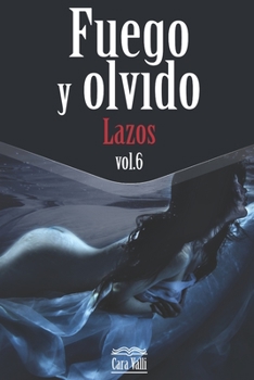 Paperback Fuego y olvido: Lazos (Vol. 6) [Spanish] Book