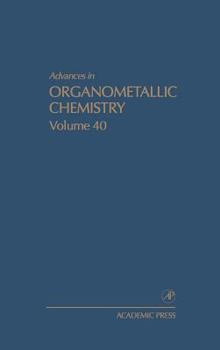 Hardcover Advances in Organometallic Chemistry: Volume 40 Book