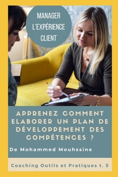 Manager l'exp�rience Client: Apprenez Comment �laborer Un Plan De D�veloppement Des Comp�tences ?