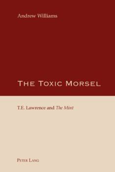 Paperback The Toxic Morsel; T.E. Lawrence and "The Mint Book