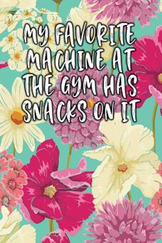 Paperback My Favorite Machine at the Gym Has Snacks on It: Keto Diet Logbook Book