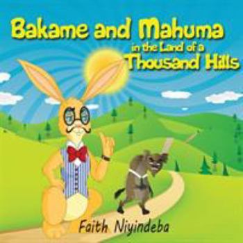 Paperback Bakame and Mahuma in the Land of a Thousand Hills Book