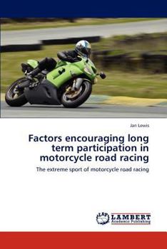 Paperback Factors Encouraging Long Term Participation in Motorcycle Road Racing Book