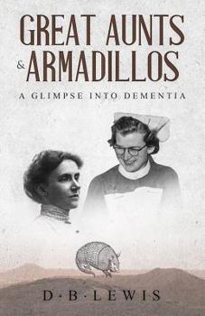 Paperback Great Aunts and Armadillos: A Glimpse into Dementia Book