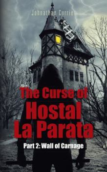 Paperback The Curse of Hostal La Parata: Part 2: Wall of Carnage Book