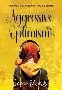 Hardcover Aggressive Optimism: A Novel Inspired By True Events Book