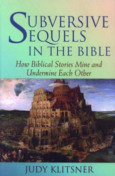 Hardcover Subversive Sequels in the Bible: How Biblical Stories Mine and Undermine Each Other Book