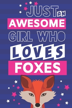 Paperback Just an Awesome Girl Who Loves Foxes: Novelty Fox Gifts... Pink & Blue Cute Paperback Notebook or Journal Book