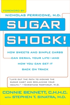 Paperback Sugar Shock!: How Sweets and Simple Carbs Can Derail Your Life--and How You Can Get Back on Track Book