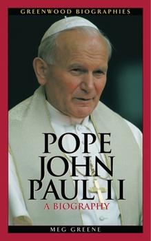 Pope John Paul II: A Biography (Greenwood Biographies) - Book  of the Greenwood Biographies