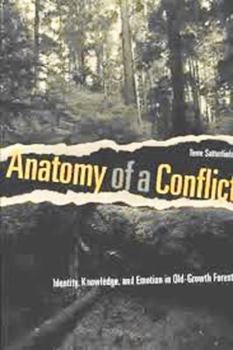 Paperback Anatomy of a Conflict: Identity, Knowledge, and Emotion in Old-Growth Forests Book