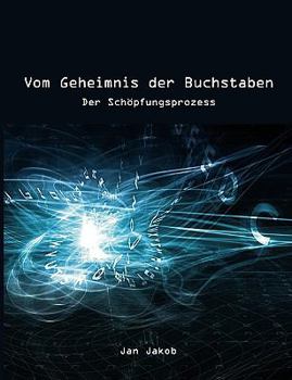Paperback Vom Geheimnis der Buchstaben: Der Schöpfungsprozess [German] Book