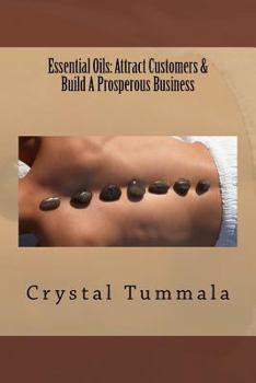 Paperback Essential Oils: Attract Customers & Build A Prosperous Business Book