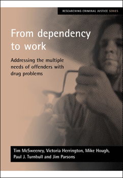 Paperback From Dependency to Work: Addressing the Multiple Needs of Offenders with Drug Problems Book