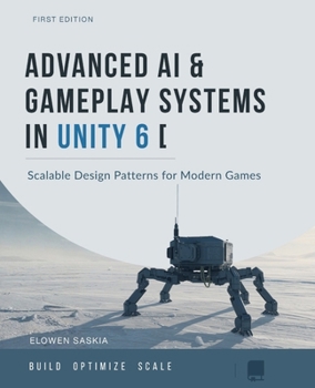 Paperback Advanced AI and Gameplay Systems in Unity 6: Scalable Design Patterns for Modern Games Book