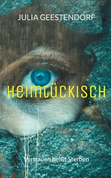 Paperback Heimtückisch: Vertrauen heißt Sterben: Psychothriller über Giftmord, Gier und ein dunkles Familiengeheimnis [German] Book