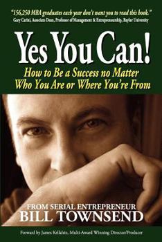 Paperback Yes You Can: How to Be a Success no Matter Who You Are or Where You're From Book