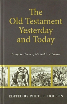 Hardcover Old Testament Yesterday and Today: Essays in Honor of Michael P.V. Barrett Book