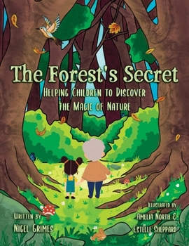 The Forest's Secret: Helping Children to Discover the Magic of Nature