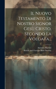 Hardcover Il Nuovo Testamento Di Nostro Signor Gesù Cristo, Secondo La Volgata... [Italian] Book