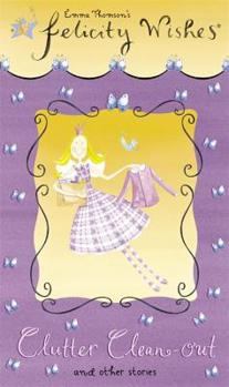 Clutter Clean Out: Fiction 1 (Felicity Wishes) - Book  of the Felicity Wishes