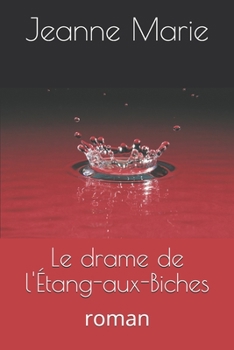 Le drame de l'�tang-aux-Biches: roman
