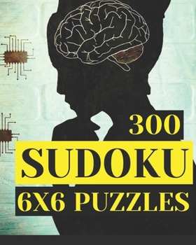 Paperback 300 SUDOKU 6 X 6 Puzzles [Large Print] Book