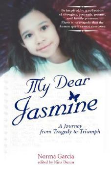 Paperback My Dear Jasmine: A Journey from Tragedy to Triumph Book