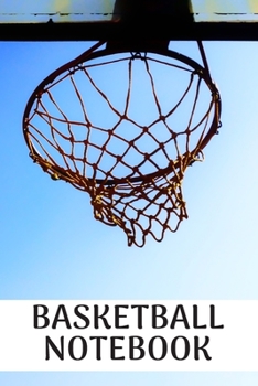 Basketball Notebook: Blank lined journal notebook | basketball practices notes 6 x 9 inches x 120 pages | Ideal gift for basketball lovers