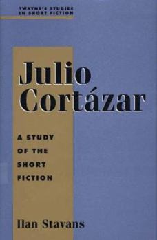 Hardcover Julio Cortazar: A Study in Short Fiction Book