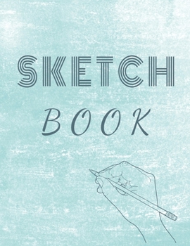 Sketch Book: Empty Pages Drawing Sketching Notebook