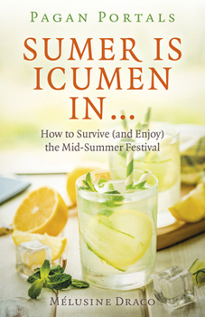 Paperback Pagan Portals - Sumer Is Icumen in: How to Survive (and Enjoy) the Mid-Summer Festival Book