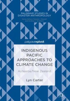 Hardcover Indigenous Pacific Approaches to Climate Change: Aotearoa/New Zealand Book
