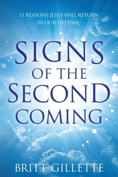 Paperback Signs Of The Second Coming: 11 Reasons Jesus Will Return in Our Lifetime Book