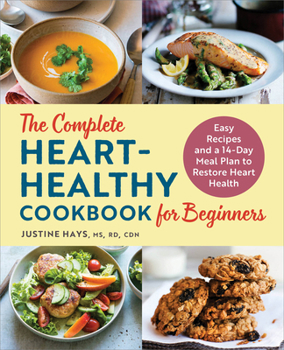 Paperback The Complete Heart-Healthy Cookbook for Beginners: Easy Recipes and a 14-Day Meal Plan to Restore Heart Health Book