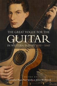 Hardcover The Great Vogue for the Guitar in Western Europe: 1800-1840 Book