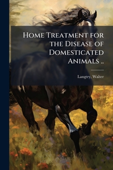Paperback Home Treatment for the Disease of Domesticated Animals .. Book