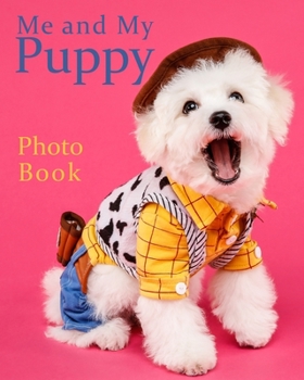 Paperback Me and My Puppy Photo Book: Bichon Frise keepsake photo album for dogs, picture and story book 100 pages 8"x 10" inc age, weight, likes, dislikes Book