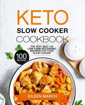 Paperback Keto Slow Cooker Cookbook: The Very Best 100 Low Carb Ketogenic Recipes for Your Slow Cooker Book