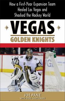 Paperback Vegas Golden Knights: How a First-Year Expansion Team Healed Las Vegas and Shocked the Hockey World Book