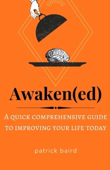 Paperback Awakened: A quick comprehensive guide to improving your life today Book