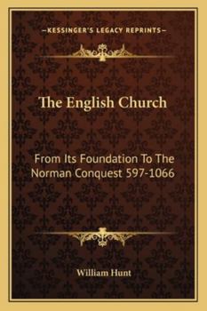 Paperback The English Church: From Its Foundation To The Norman Conquest 597-1066 Book