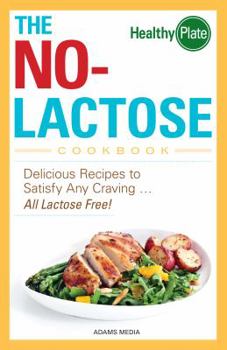 Paperback The No-Lactose Cookbook: Delicious Recipes to Satisfy Any Craving - All Lactose Free! Book