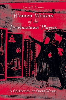 Women Writers of the Provincetown Players: A Collection of Short Works