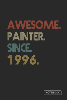 Paperback Awesome Painter Since 1996 Notebook: Blank Lined 6 x 9 Keepsake Birthday Journal Write Memories Now. Read them Later and Treasure Forever Memory Book