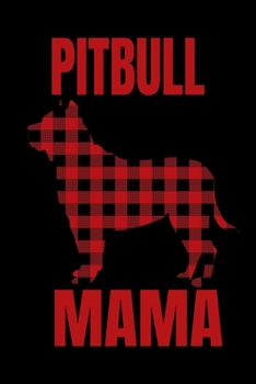 Paperback Pitbull Mama: Pitbull Mom College Ruled (6x9) Notebook Black Red Plaid Pattern Dog Book