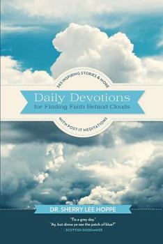 Paperback Daily Devotions for Finding Faith Behind Clouds: 365 inspiring stories and more with post-it meditations Book